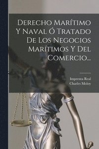 bokomslag Derecho Martimo Y Naval  Tratado De Los Negocios Martimos Y Del Comercio...