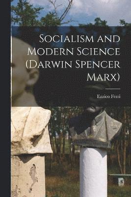 Socialism and Modern Science (Darwin Spencer Marx)