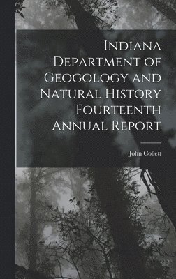 Indiana Department of Geogology and Natural History Fourteenth Annual Report