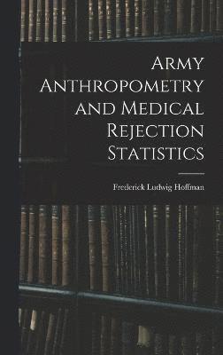 bokomslag Army Anthropometry and Medical Rejection Statistics