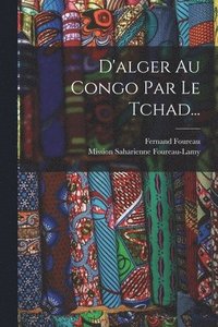 bokomslag D'alger Au Congo Par Le Tchad...