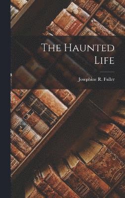 The Haunted Life 1