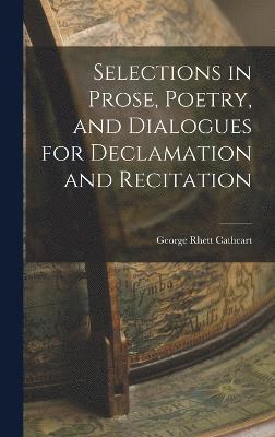 bokomslag Selections in Prose, Poetry, and Dialogues for Declamation and Recitation