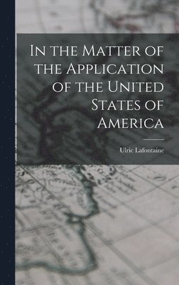 bokomslag In the Matter of the Application of the United States of America