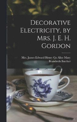 Decorative Electricity, by Mrs. J. E. H. Gordon 1