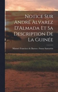 bokomslag Notice sur André Alvarez D'Almada et sa Description de la Guinée
