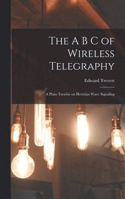 A B C of Wireless Telegraphy