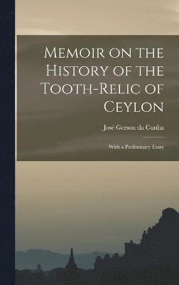 bokomslag Memoir on the History of the Tooth-Relic of Ceylon; With a Preliminary Essay