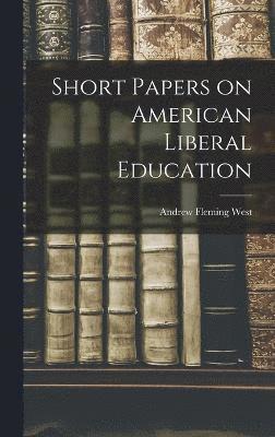 bokomslag Short Papers on American Liberal Education