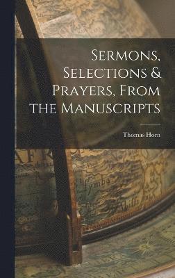 Sermons, Selections & Prayers, From the Manuscripts 1