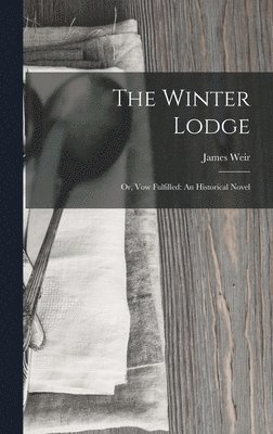 James Weir - Winter Lodge, Inbunden