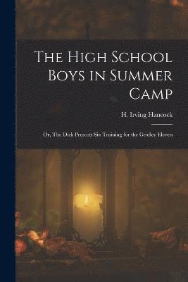 H Irving Hancock, H. Irving Hancock - High School Boys in Summer Camp, Häftad