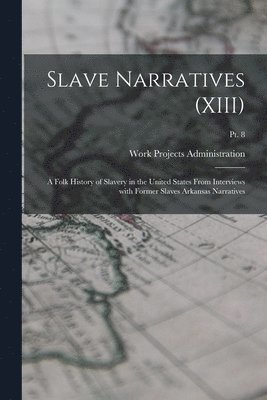 Work Projects Administration - Slave Narratives (XIII), Häftad