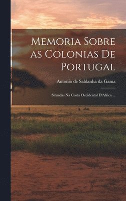Memoria Sobre as Colonias de Portugal 1