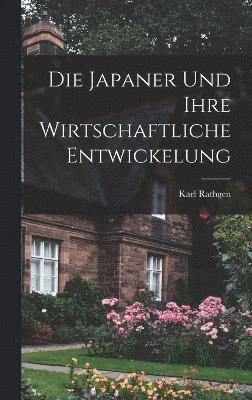 Karl Rathgen - Japaner und Ihre Wirtschaftliche Entwickelung, Inbunden