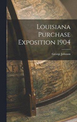 George Johnson - Louisiana Purchase Exposition 1904, Inbunden