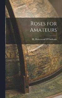 bokomslag Roses for Amateurs