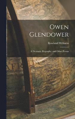 Rowland Williams - Owen Glendower, Inbunden