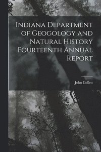 bokomslag Indiana Department of Geogology and Natural History Fourteenth Annual Report