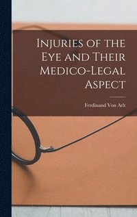 bokomslag Injuries of the Eye and Their Medico-Legal Aspect