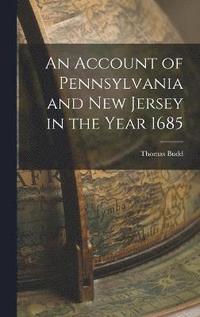bokomslag An Account of Pennsylvania and New Jersey in the Year 1685