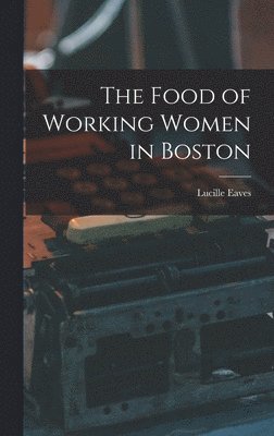 The Food of Working Women in Boston 1