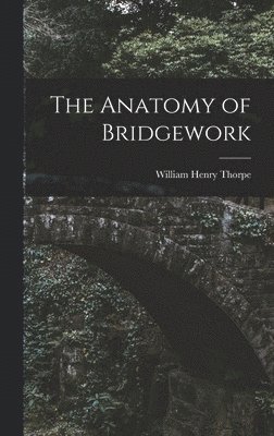 bokomslag The Anatomy of Bridgework