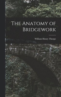 The Anatomy of Bridgework 1