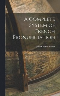 bokomslag Complete System of French Pronunciation