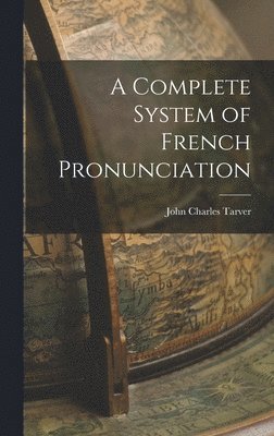 bokomslag Complete System of French Pronunciation