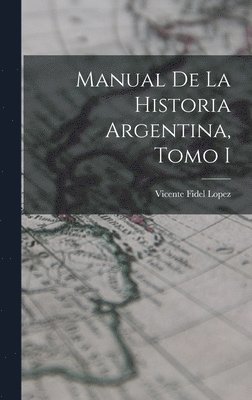 Manual de la Historia Argentina, Tomo I 1