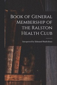bokomslag Book of General Membership of the Ralston Health Club