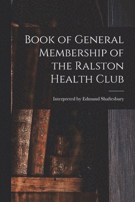 bokomslag Book of General Membership of the Ralston Health Club