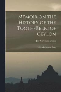 bokomslag Memoir on the History of the Tooth-Relic of Ceylon; With a Preliminary Essay