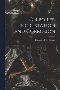 bokomslag On Boiler Incrustation and Corrosion
