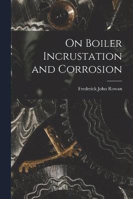 bokomslag On Boiler Incrustation and Corrosion