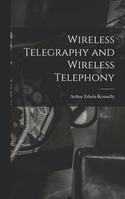 Wireless Telegraphy and Wireless Telephony 1