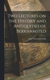 bokomslag Two Lectures on the History and Antiquities of Berkhamsted