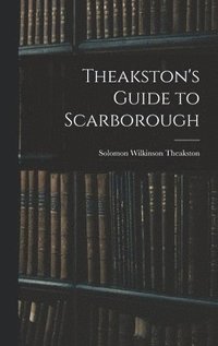 bokomslag Theakston's Guide to Scarborough