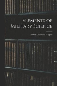 bokomslag Elements of Military Science