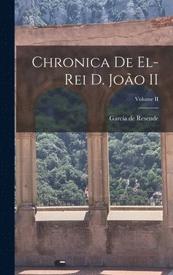 Garcia De Resende - Chronica de el-Rei D. João II; Volume II, Inbunden