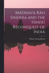 bokomslag Mdhava Ro Sindhia and the Hind Reconquest of India