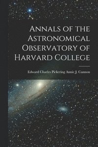 bokomslag Annals of the Astronomical Observatory of Harvard College