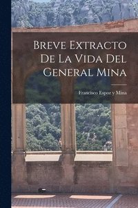 bokomslag Breve Extracto de la Vida del General Mina