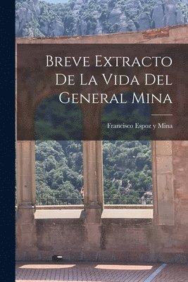 Breve Extracto de la Vida del General Mina 1