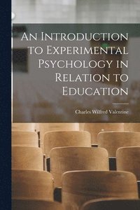 bokomslag An Introduction to Experimental Psychology in Relation to Education