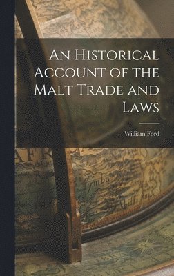 William Ford - Historical Account of the Malt Trade and Laws, Inbunden