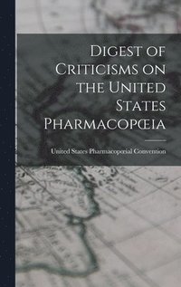 bokomslag Digest of Criticisms on the United States Pharmacopoeia