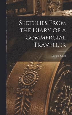 Sketches From the Diary of a Commercial Traveller 1
