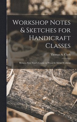 Workshop Notes & Sketches for Handicraft Classes 1